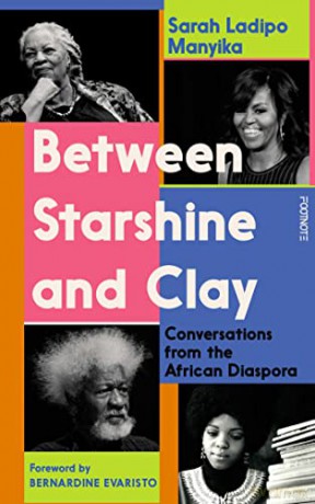 Between Starshine and Clay: Conversations from the African Diaspora - Sarah Ladipo Manyika [KSIĄŻKA]