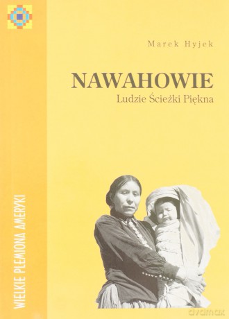 Nawahowie. Ludzie Ścieżki Piękna - Hyjek Marek [KSIĄŻKA]