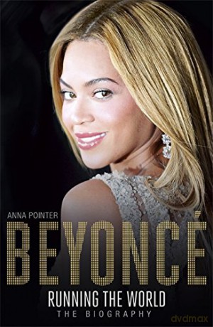 Beyoncé: Running the World: The Biography - Anna Pointer [KSIĄŻKA]