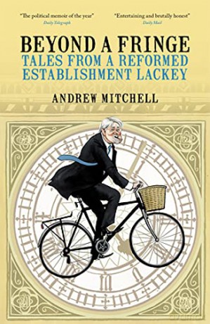 Beyond a Fringe: Tales from a reformed Establishment lackey - Andrew Mitchell [KSIĄŻKA]