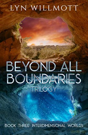 Beyond All Boundaries Trilogy - Book Three: Interdimensional Worlds (Beyond All Boundaries, 3) (Interdimensional Worlds, 3) - Lyn Willmott [KSIĄŻKA]