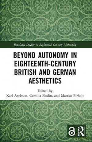 Beyond Autonomy in Eighteenth-Century British and German Aesthetics (Routledge Studies in Eighteenth-Century Philosophy) - Karl Axelsson [KSIĄŻKA]