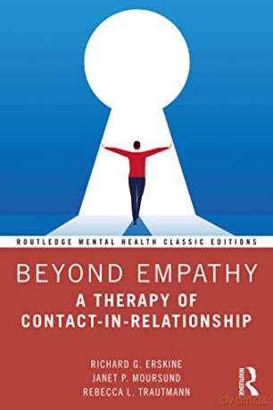 Beyond Empathy: A Therapy of Contact-in-Relationship (Routledge Mental Health Classic Editions) - Richard G. Erskine [KSIĄŻKA]
