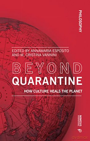 Beyond Quarantine: How Culture Heals the Planet (Philosophy) - Annamaria Esposito [KSIĄŻKA]