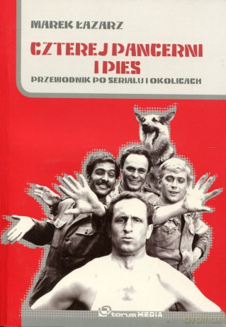 Czterej pancerni i pies. Przewodnik po serialu i okolicach - Łazarz Marek [KSIĄŻKA]+[CD]
