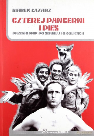 Czterej pancerni i pies. Przewodnik po serialu i okolicach - Łazarz Marek [KSIĄŻKA]+[CD]