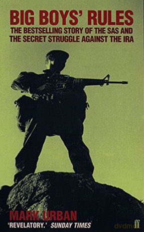 Big Boys' Rules: The SAS and the Secret Struggle Against the IRA - Mark Urban [KSIĄŻKA]
