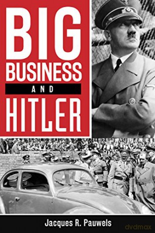 Big Business and Hitler - Jacques Pauwels [KSIĄŻKA]