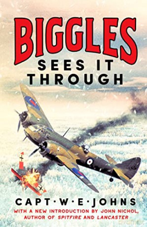 Biggles Sees It Through: 2 (Biggles' WW2 Adventures) - Captain W. E. Johns [KSIĄŻKA]