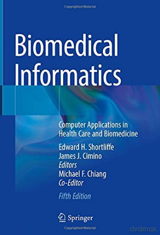 Biomedical Informatics: Computer Applications in Health Care and Biomedicine - Edward H. Shortliffe [KSIĄŻKA]