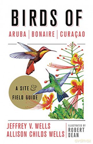 Birds of Aruba, Bonaire, and Curacao: A Site and Field Guide (Zona Tropical Publications) - Jeffrey V. Wells [KSIĄŻKA]