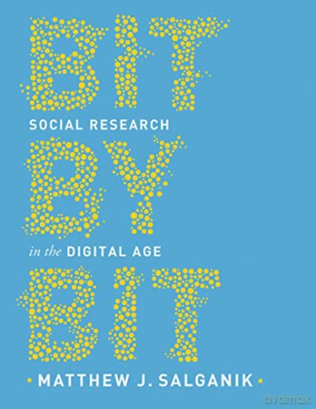 Bit by Bit: Social Research in the Digital Age - Matthew J. Salganik [KSIĄŻKA]