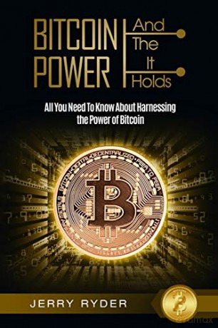Bitcoin Trading: And The Power It Holds (Day Trading For Beginners) - All You Need To Know About Harnessing the Power of Bitcoin For Beginners [KSIĄŻKA]