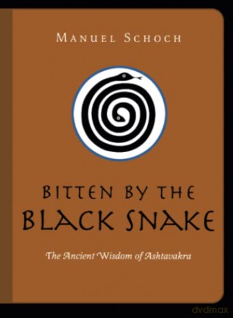 Bitten by the Black Snake: The Ancient Wisdom of Ashtavakra - Manuel Schoch [KSIĄŻKA]