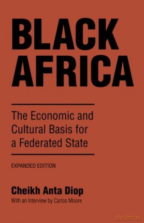 Black Africa: The Economic and Cultural Basis for a Federated State - Cheikh Anta Diop [KSIĄŻKA]