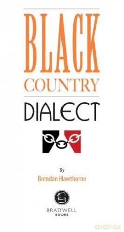 Black Country Dialect: A Selection of Words and Anecdotes from the Black Country - Brendan Hawthorne [KSIĄŻKA]