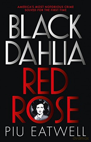 Black Dahlia, Red Rose: A 'Times Book of the Year' - Piu Eatwell [KSIĄŻKA]