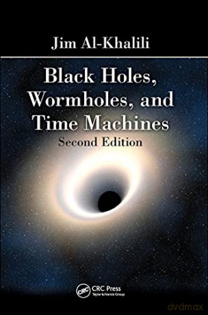 Black Holes, Wormholes and Time Machines, Second Edition - Jim Al-Khalili [KSIĄŻKA]
