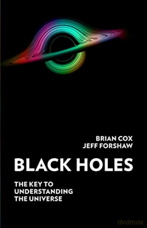 Black Holes: The Key to Understanding the Universe - Professor Brian Cox [KSIĄŻKA]