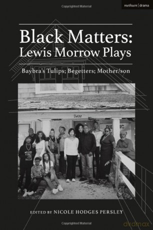 Black Matters: Lewis Morrow Plays: Baybra's Tulips; Begetters; Motherson - Lewis Morrow [KSIĄŻKA]