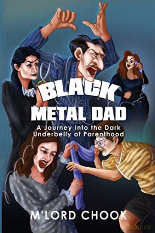 Black Metal Dad: A Journey Into the Dark Underbelly of Parenthood - M'Lord Chook [KSIĄŻKA]