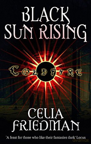 Black Sun Rising: The Coldfire Trilogy: Book One - Celia Friedman [KSIĄŻKA]