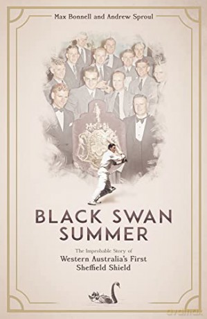Black Swan Summer: The Improbable Story of Western Australia's First Sheffield Shield - Max Bonnell [KSIĄŻKA]