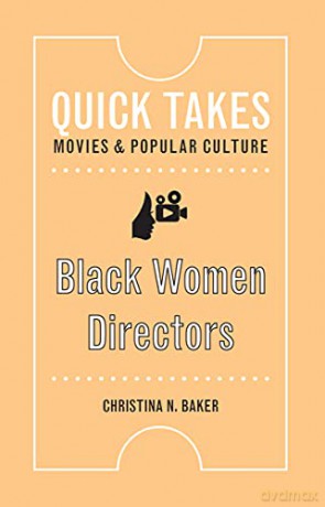 Black Women Directors (Quick Takes: Movies and Popular Culture) - Christina N. Baker [KSIĄŻKA]