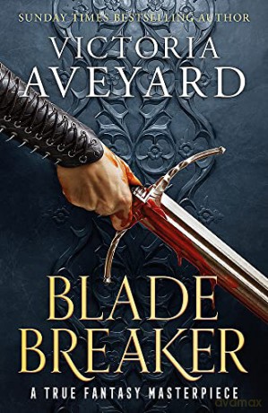 Blade Breaker: The brand new fantasy masterpiece from the Sunday Times bestselling author of RED QUEEN (Realm Breaker) - Victoria Aveyard [KSIĄŻKA]