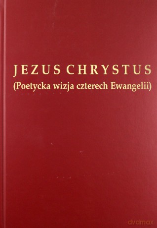 Jezus Chrystus. Poetycka wizja czterech Ewangelii - Harry Duda [KSIĄŻKA]