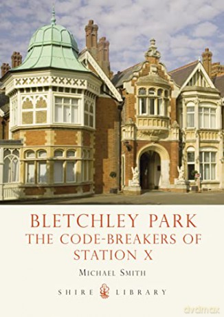 Bletchley Park: The Code-breakers of Station X (Shire Library) - Michael Smith [KSIĄŻKA]