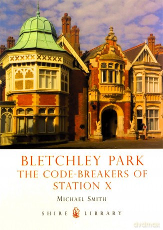 Bletchley Park: The Code-breakers of Station X (Shire Library) - Michael Smith [KSIĄŻKA]