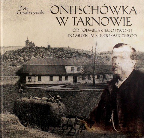 Onitschówka w Tarnowie - Gryglaszewski Piotr [KSIĄŻKA]