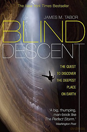Blind Descent: The Quest to Discover the Deepest Place on Earth - James M. Tabor [KSIĄŻKA]