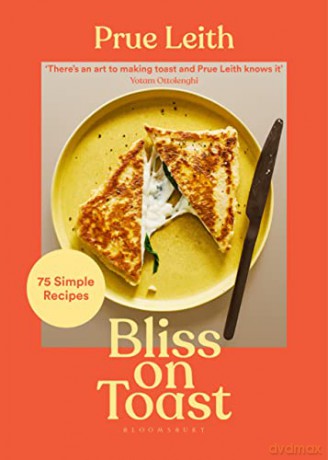 Bliss on Toast: 75 Simple Recipes - Prue Leith [KSIĄŻKA]