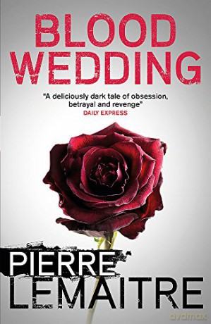 Blood Wedding - Pierre Lemaitre [KSIĄŻKA]