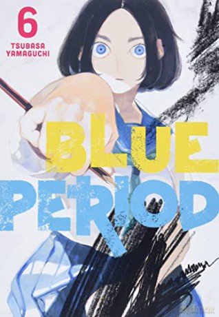 Blue Period 6: Tsubasa Yamaguchi. Graphic Novel - Tsubasa Yamaguchi [KSIĄŻKA]