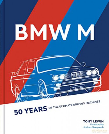 BMW M: 50 Years of the Ultimate Driving Machines - Tony Lewin [KSIĄŻKA]