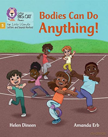 Bodies Can Do Anything: Phase 5 Set 5 Stretch and challenge (Big Cat Phonics for Little Wandle Letters and Sounds Revised) - Helen Dineen [KSIĄŻKA]
