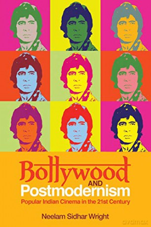 Bollywood and Postmodernism: Popular Indian Cinema in the 21st Century - Neelam Sidhar Wright [KSIĄŻKA]