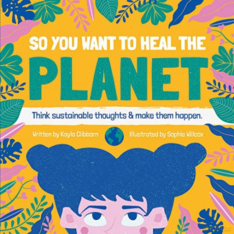 Books - Books - So You Want to Heal The Planet - Kayla Clibborn [KSIĄŻKA]
