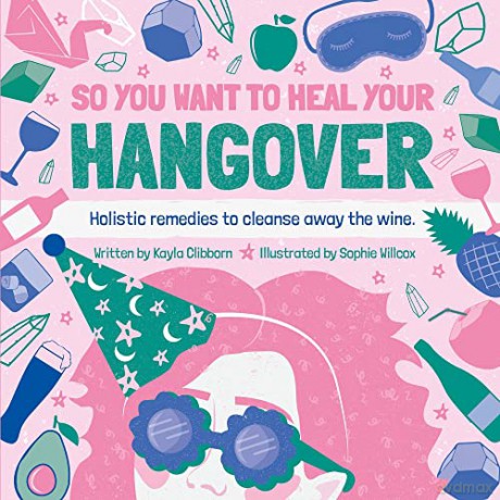 Books - Books - So You Want to Heal Your Hangover - Kayla Clibborn [KSIĄŻKA]