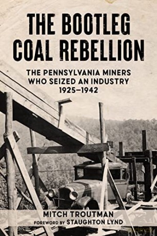 Bootleg Coal Rebellion, The: The Pennsylvania Miners Who Seized an Industry, 19251942 - Troutman [KSIĄŻKA]