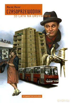 Czasoprzewodnik. 33 lata na Ursynowie - Maciej Mazur [KSIĄŻKA]