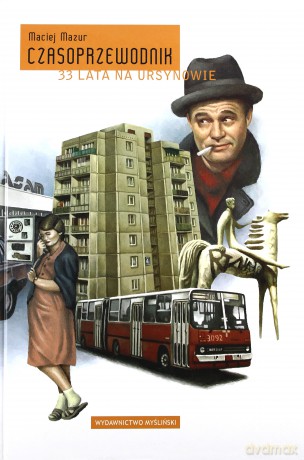 Czasoprzewodnik. 33 lata na Ursynowie - Maciej Mazur [KSIĄŻKA]