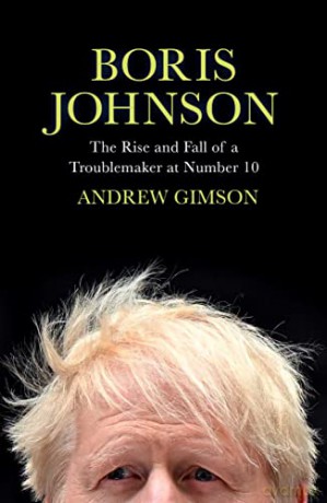 Boris Johnson: The Rise and Fall of a Troublemaker at Number 10 - Andrew Gimson [KSIĄŻKA]