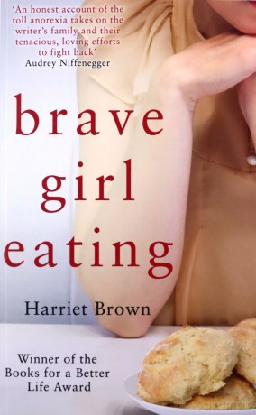 Brave Girl Eating: The inspirational true story of one family's battle with anorexia - Harriet Brown [KSIĄŻKA]