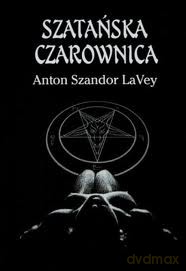 Szatańska czarownica  - Anton Szandor LaVey [KSIĄŻKA]