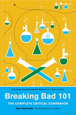 Breaking Bad 101: The Complete Critical Companion - Alan Sepinwall [KSIĄŻKA]