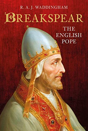 Breakspear: The English Pope - R. A. J. Waddingham [KSIĄŻKA]